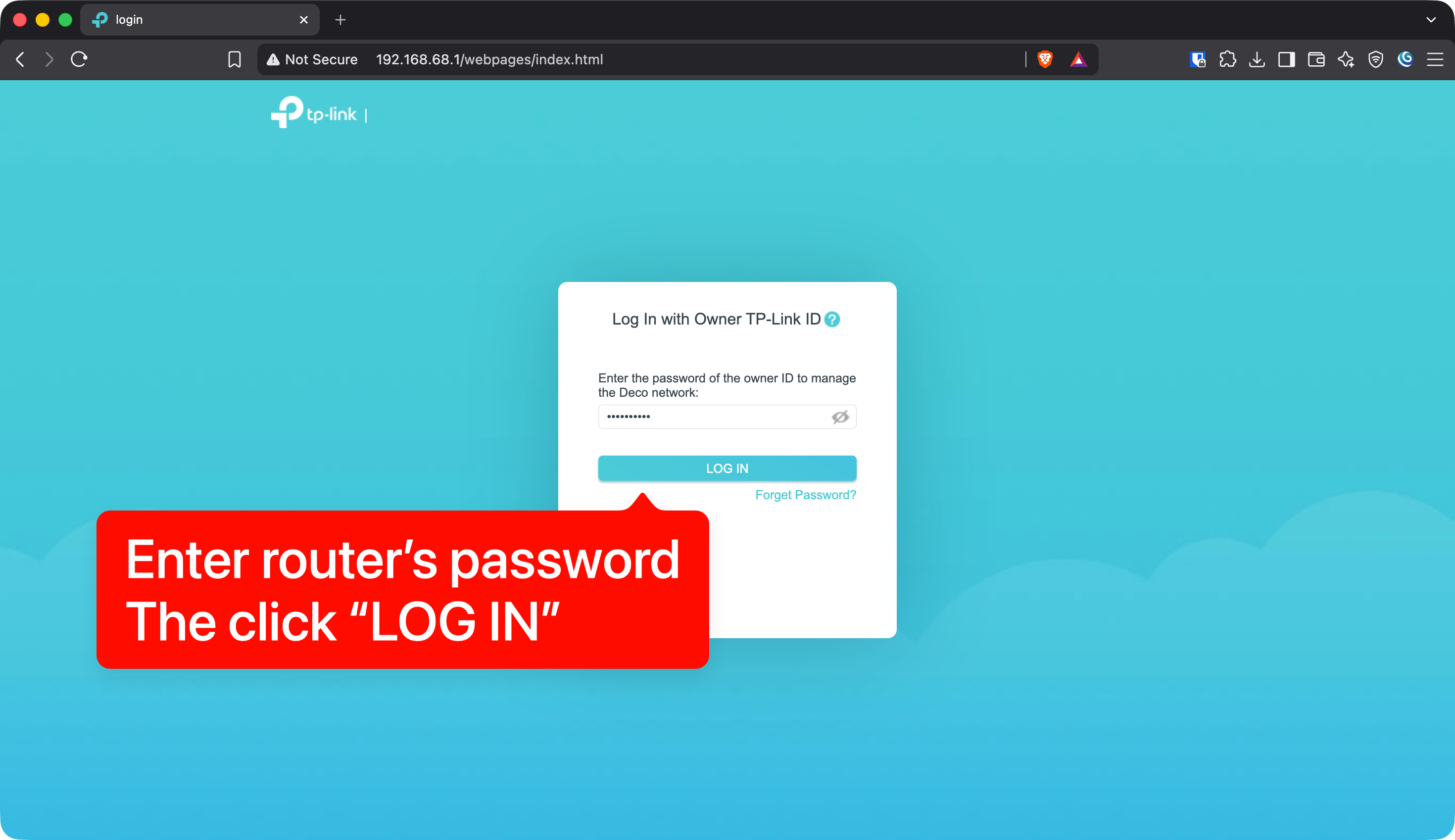 TP-Link Deco: Enter the router's password, then click LOG IN